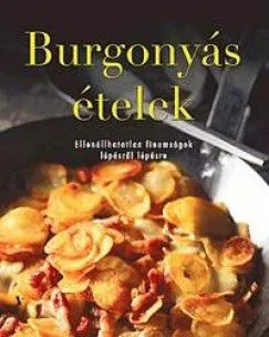 Vedd meg online Burgonyás ételek- Ellenállhatatlan finomságok