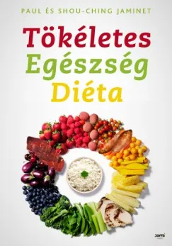 Tökéletes egészség diéta - Fogyjunk és éljünk egészségesen az optimális emberi étrend segítségével Csak ma