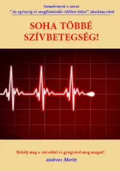 Vedd meg online Soha többé szívbetegség! - Békélj meg a szíveddel és gyógyítsd meg magad!
