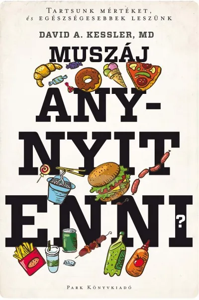 Szezonális akció Muszáj annyit enni? - Hadüzenet a só, a zsír és a cukor ellen