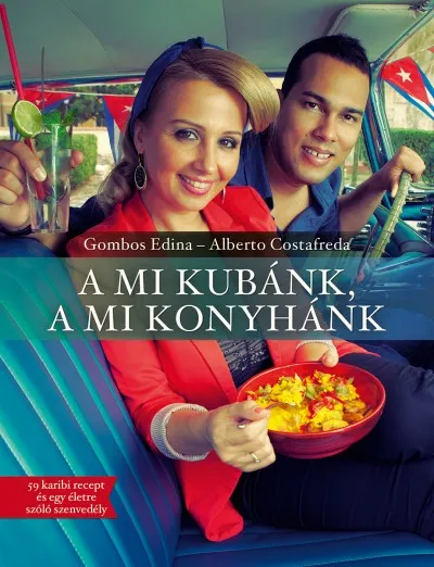 Biztonságos fizetés A mi Kubánk, a mi konyhánk - 59 karibi recept és egy életre szóló szenvedély