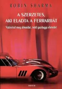 Olcsóbb A szerzetes, aki eladta a ferrariját - Valósítsd meg álmaidat, tedd gazdaggá életedet