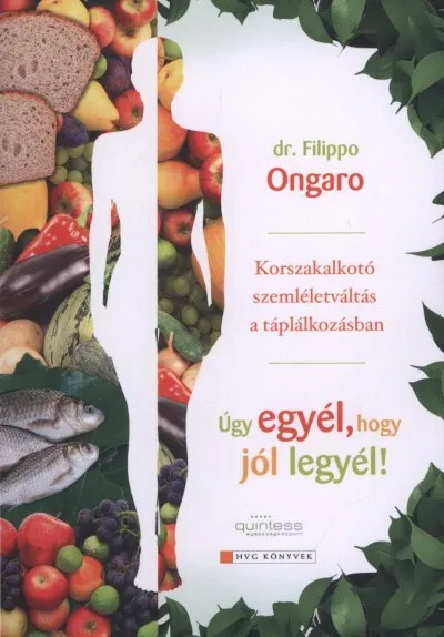 Bestseller Úgy egyél, hogy jól legyél! - Korszakalkotó szemléletváltás a táplálkozásban