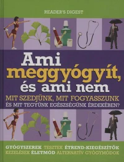 Outlet Ami meggyógyít, és ami nem - Mit szedjünk, mit fogysszunk és mit tegyünk egészségünk érdekében?