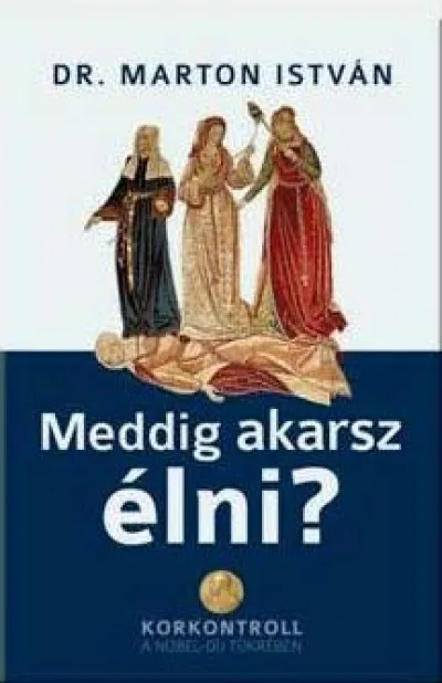 Szuper ajánlat Meddig akarsz élni? - Korkontroll a Nobel-díj tükrében
