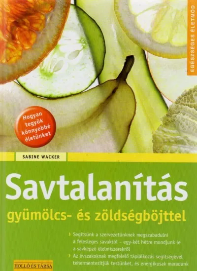Árcsökkenés Savtalanítás gyümölcs- és zöldségböjttel