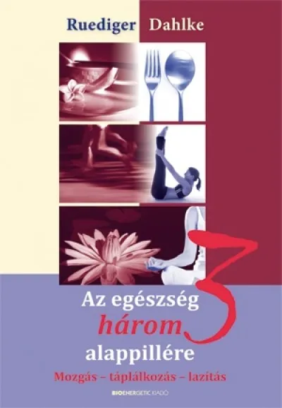 Újdonság Az egészség három alappillére - Mozgás - táplálkozás - lazítás