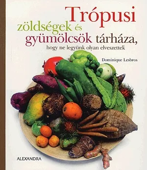Korlátozott ajánlat Trópusi zöldségek és gyümölcsök tárháza, hogy ne legyünk olyan elveszettek