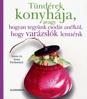 Tündérek konyhája, avagy hogyan tegyünk csodát anélkül, hogy varázslók lennénk Outlet