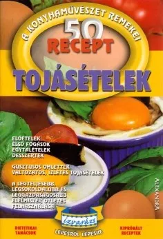 50 recept - Tojásételek Vásárlói kedvenc
