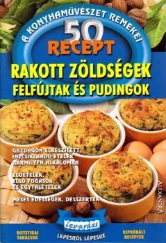 50 recept - Rakott zöldségek, felfújtak és pudingok Legnépszerűbb
