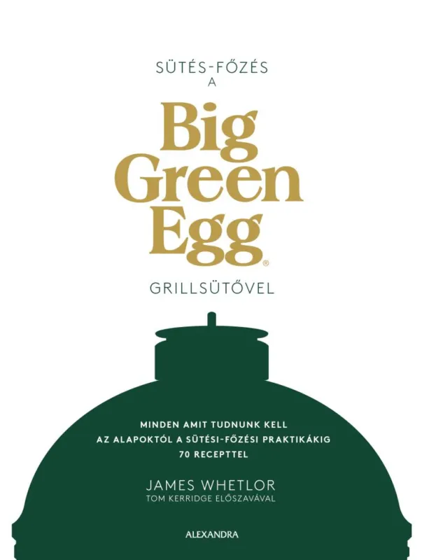 Sütés - főzés a Big Green Egg grillsütővel Ne maradj le