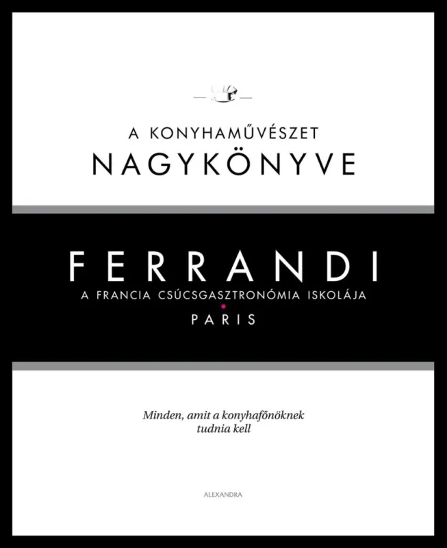 Kedvezmény Ferrandi: A konyhaművészet nagykönyve - A francia csúcsgasztronómia iskolája