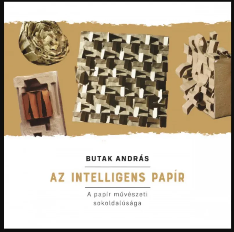 Az intelligens papír - A papír művészeti sokoldalúsága - Butak András Kedvezmény