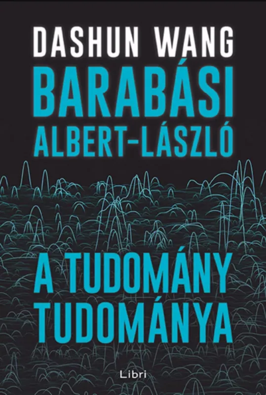 A tudomány tudománya - Barabási Albert-László - Dashun Wang Alacsony ár