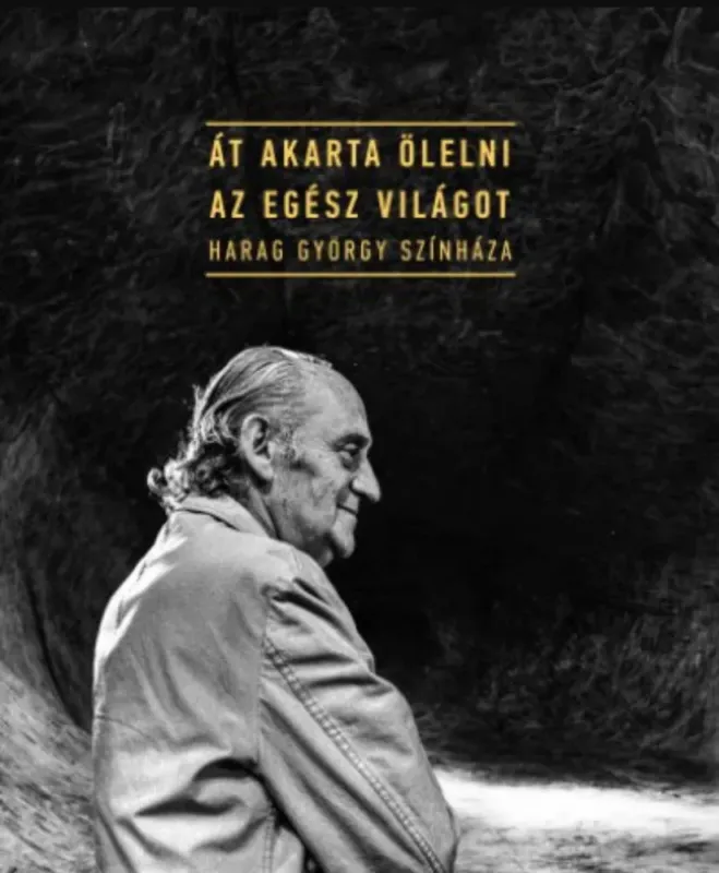 Azonnali szállítás Át akarta ölelni az egész világot - Harag György színháza - Gajdó Tamás - Harag Ilona