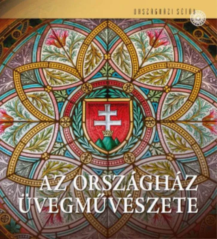 Vedd meg most Az Országház üvegművészete - Kerekes Margit