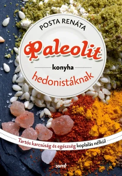 Ne maradj le Paleolit konyha hedonistáknak - Tartós karcsúság és egészség koplalás nélkül