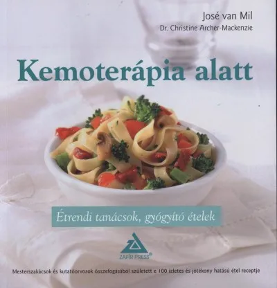 Kemoterápia alatt - Étrendi tanácsok, gyógyító ételek Újdonság