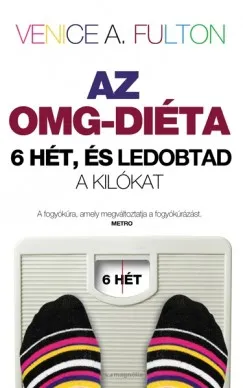 Az OMG-diéta - 6 hét, és ledobtad a kilókat Legnépszerűbb