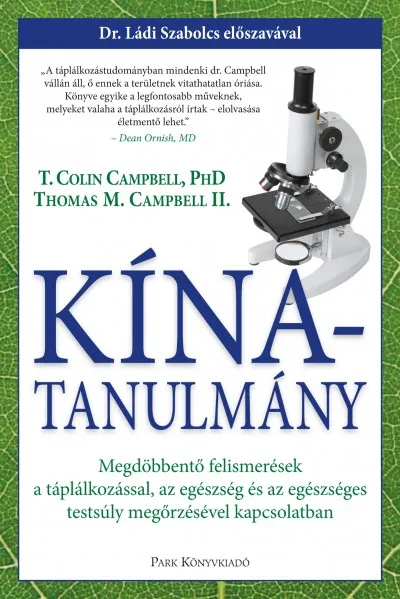 Kína-tanulmány - Megdöbbentő felismerések a táplálkozással, az egészség és az egészséges testsúly megőrzésével kapcsolatban Expressz kézbesítés