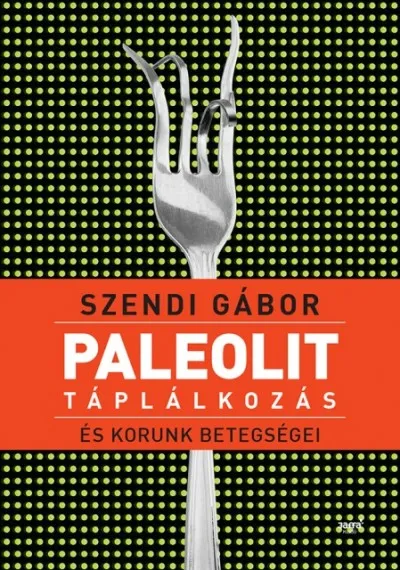 Paleolit táplálkozás és korunk betegségei Ne maradj le