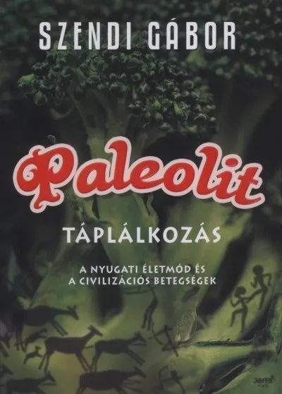 Paleolit táplálkozás - A nyugati életmód és a civilizációs betegségek Biztonságos fizetés