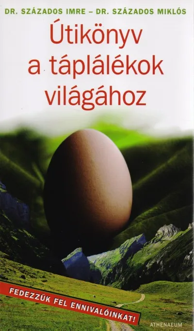 Útikönyv a táplálékok világához - Fedezzük fel ennivalóinkat! Alacsony ár