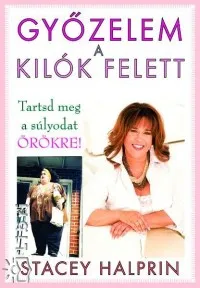 Győzelem a kilók felett - Tartsd meg a súlyodat örökre! Szuper ajánlat
