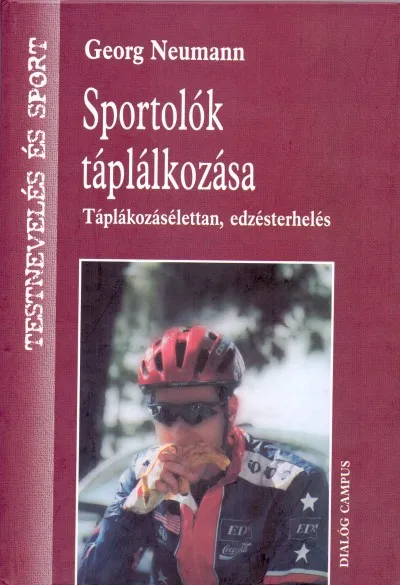 Sportolók táplálkozása - Táplálkozásélettan, edzésterhelés Újdonság