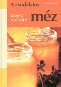 A csodálatos méz - Gyógyító receptekkel Exkluzív ajánlat