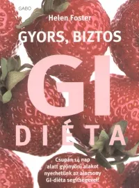 Bestseller Gyors, biztos GI diéta - Csupán 14 nap alatt gyönyörű alakot nyerhetünk az alacsony GI- diéta segítségével