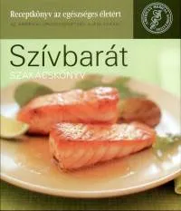 Szívbarát szakácskönyv - Receptkönyv az egészséges életért Olcsóbb