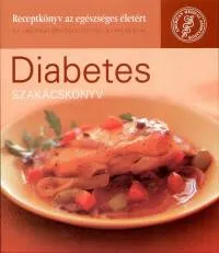 Diabetes szakácskönyv - Receptkönyv az egészséges életért Akciós ár