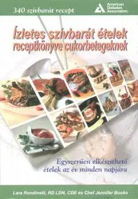 Ízletes szívbarát ételek receptkönyve cukorbetegeknek - CUKORBETEGEKNEK Végkiárusítás