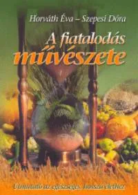Prémium A fiatalodás művészete - Útmutató az egészséges, hosszú élethez