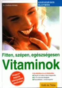 Népszerű Vitaminok - Fitten, szépen, egészségesen
