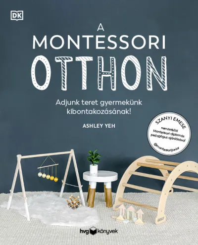 Vásárlói kedvenc A Montessori otthon - Adjunk teret gyermekünk kibontakozásához!