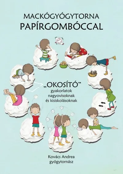 Utolsó esély Mackógyógytorna papírgombóccal - "Okosító" gyakorlatok nagyovisoknak és kisiskolásoknak