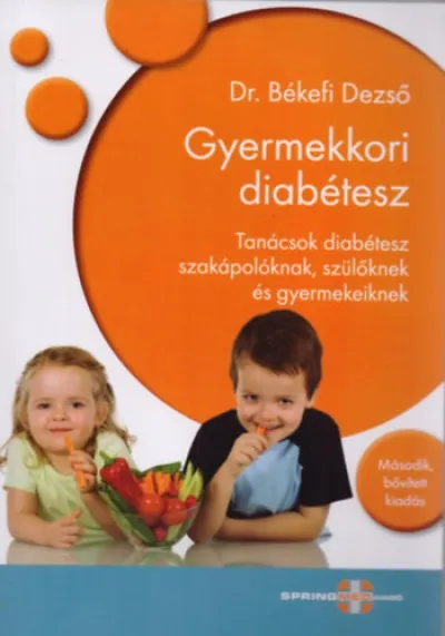 Gyermekkori diabétesz - Tanácsok diabétesz szakápolóknak, szülőknek és gyermekeiknek Csak ma