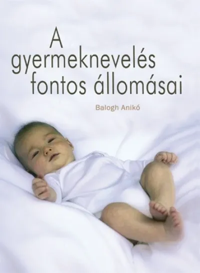 Expressz kézbesítés A gyermeknevelés fontos állomásai I.