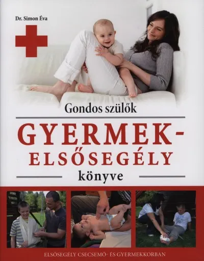 Nézd meg most Gondos szülők gyermekelsősegély könyve