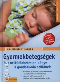 Árengedmény Gyermekbetegségek - Egy nélkülözhetetlen könyv a gondoskodó szülőnek