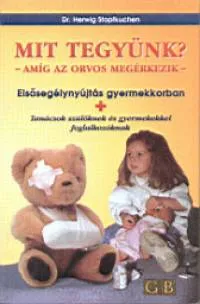 Mit tegyünk? - amíg az orvos megérkezik - Elsősegélynyújtás a gyermekkorban Akció