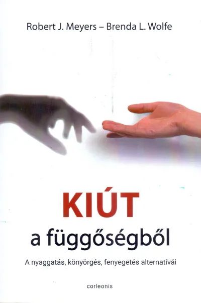 Azonnali szállítás Kiút a függőségből - A nyaggatás, könyörgés, fenyegetés alternatívái