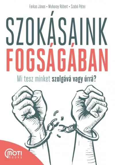 Szokásaink fogságában - Mi tesz minket szolgává vagy úrrá? Ajánlat