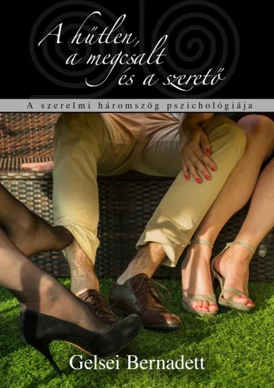 A hűtlen, a megcsalt és a szerető - A szerelmi háromszög pszichológiája Utolsó esély