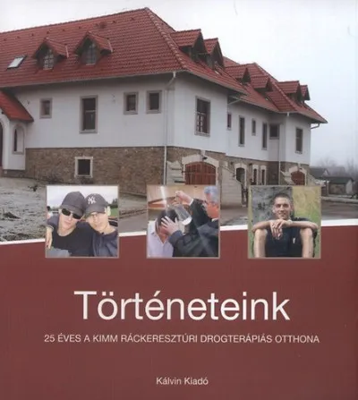 Történeteink - 25 éves a KIMM Ráckeresztúri Drogterápiás Otthona Biztonságos fizetés