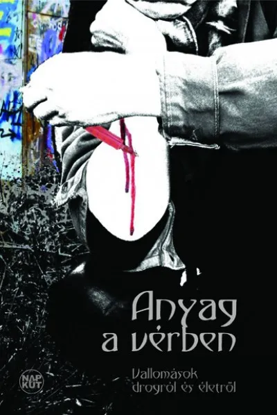 Biztonságos fizetés Anyag a vérben - Vallomások a drogról és életről