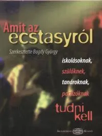 Amit az ecstasyról tudni kell - Iskolásoknak, szülőknek, tanároknak, partizóknak Legkelendőbb